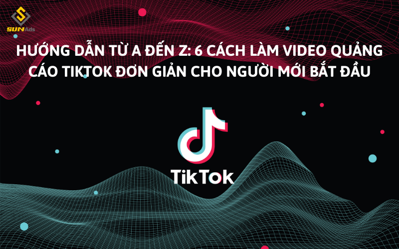 cách làm video quảng cáo TikTok 1