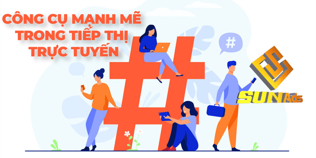 Lợi Thế của Hashtag: Công Cụ Mạnh Mẽ Trong Tiếp Thị Trực Tuyến